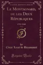 Le Montagnard, ou les Deux Republiques, Vol. 1. 1793-1848 (Classic Reprint) - César Lecat de Bazancourt