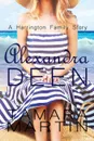 Alexandra Deen. A Harrington Family Story - Tamara Kaye Martin