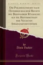 Die Polizeiaufsicht nach Osterreichischem Rechte mit Besonderer Rucksicht auf die Bestimmungen der Neuesten Strafgesetzentwurfe (Classic Reprint) - Alois Zucker