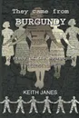 They came from Burgundy. A study of the Bourgogne escape line - Keith Janes