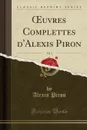 OEuvres Complettes d.Alexis Piron, Vol. 3 (Classic Reprint) - Alexis Piron