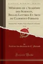 Memoires de l.Academie des Sciences, Belles-Lettres Et Arts de Clermont-Ferrand, Vol. 10. Deuxieme Serie; Masillon, Visite A Hyeres Et A Clermont (Classic Reprint) - Académie des Sciences de C.-Ferrand