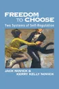 Freedom to Chose. Two Systems of Self Regulation - Jack Novick, Kerry  Kelly Novick