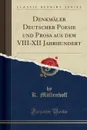 Denkmaler Deutscher Poesie und Prosa aus dem VIII-XII Jahrhundert (Classic Reprint) - K. Müllenhoff