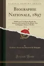 Biographie Nationale, 1897, Vol. 14. Publiee par l.Academie Royale des Sciences, des Lettres Et des Beaux-Arts de Belgique; Massez-Moeller (Classic Reprint) - Académie Royale des Sciences Belgique
