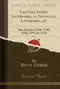 Les Cinq Annees Litteraires, ou Nouvelles Litteraires, .C, Vol. 3. Des Annees 1748, 1749, 1750, 1751 Et 1752 (Classic Reprint) - Pierre Clément