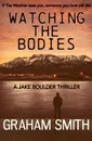 Watching the Bodies - Graham Smith