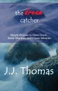 The Dream Catcher. Simple Prayers to Open Doors,  Break Shackles, and Create Miracles - J.J. Thomas