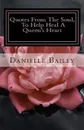 Quotes From The Soul, To Help Heal A Queen.s Heart. 31-Day Inspirational - Danielle Bailey