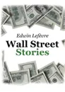 Wall Street Stories - Edwin Lefèvre