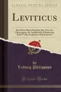 Leviticus. Das Dritte Buch Moscheh; Der Text, die Ubertragung, die Ausfuhrliche Erlauterung Nebst Vielen Englischen Holzschnitten (Classic Reprint) - Ludwig Philippson