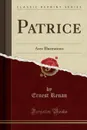 Patrice. Avec Illustrations (Classic Reprint) - Эрнест Ренан