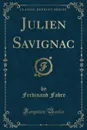 Julien Savignac (Classic Reprint) - Ferdinand Fabre