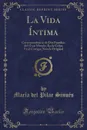 La Vida Intima. Correspondencia de Dos Familias del Gran Mundo; En la Culpa Va el Castigo; Novela Original (Classic Reprint) - María del Pilar Sinués