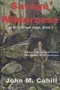 Savage Wilderness - John M. Cahill