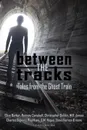 Between the Tracks. Tales from the Ghost Train - Clive Barker, Ramsey Campbell, M.R. James