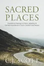 Sacred Places. The Biblical Theology of Place, Exploring Its Central Importance in God.s Creation and Mission - C.J. Scott