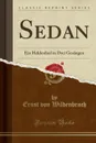 Sedan. Ein Heldenlied in Drei Gesangen (Classic Reprint) - Ernst von Wildenbruch