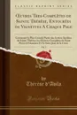 OEuvres Tres-Completes de Sainte Therese, Entourees de Vignettes A Chaque Page, Vol. 3. Contenant la Plus Grande Partie des Lettres Inedites de Sainte Therese, les OEuvres Completes de Saint Pierre d.Alcantara Et Se Saint Jean de la Croix - Thérèse d'Avila