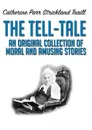 The Tell-Tale. An Original Collection of Moral and Amusing Stories - Catherine Parr Strickland Traill