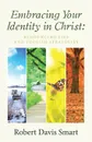 Embracing Your Identity in Christ. : Renouncing Lies and Foolish Strategies - Robert Davis Smart