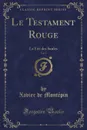 Le Testament Rouge, Vol. 1. La Fee des Saules (Classic Reprint) - Xavier de Montépin