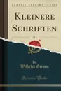 Kleinere Schriften, Vol. 1 (Classic Reprint) - Wilhelm Grimm
