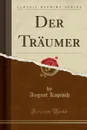 Der Traumer (Classic Reprint) - August Kopisch