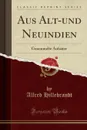 Aus Alt-und Neuindien. Gesammelte Aufsatze (Classic Reprint) - Alfred Hillebrandt