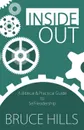 Inside Out. A Biblical and Practical Guide to Self-leadership - Bruce Hills