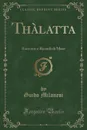 Thalatta. Racconti e Ricordi di Mare (Classic Reprint) - Guido Milanesi