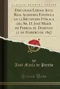 Discursos Leidos Ante Real Academia Espanola en la Recepcion Publica del Sr. D. Jose Maria de Pereda, el Domingo 21 de Febrero de 1897 (Classic Reprint) - José María de Pereda