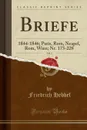 Briefe, Vol. 3. 1844-1846; Paris, Rom, Neapel, Rom, Wien; Nr. 173-228 (Classic Reprint) - Friedrich Hebbel