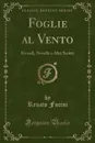 Foglie al Vento. Ricordi, Novelle e Altri Scritti (Classic Reprint) - Renato Fucini