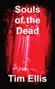 Souls of the Dead - Tim Ellis