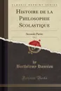 Histoire de la Philosophie Scolastique, Vol. 2. Seconde Partie (Classic Reprint) - Barthélemy Hauréau