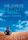 Die zweite Ernte - Eli Easton, Jutta Grobleben