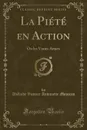 La Piete en Action. Ou les Vraies Amies (Classic Reprint) - Adélaide Victoire Antoinette Manceau