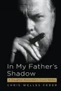 In My Father.s Shadow. A Daughter Remembers Orson Welles - Chris Welles Feder