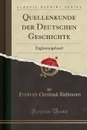 Quellenkunde der Deutschen Geschichte. Erganzungsband (Classic Reprint) - Friedrich Christoph Dahlmann