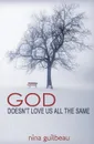 God Doesn.t Love Us All the Same - Nina Guilbeau