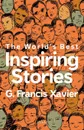 The World.s Best Inspiring Stories - Dr. G. Francis Xavier