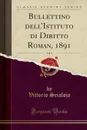 Bullettino dell.Istituto di Diritto Roman, 1891, Vol. 4 (Classic Reprint) - Vittorio Scialoja