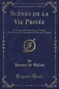 Scenes de la Vie Privee. La Femme de Trente Ans; La Femme Abandonnee; La Grenadiere le Message; Gobseck (Classic Reprint) - Honoré de Balzac