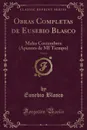 Obras Completas de Eusebio Blasco, Vol. 11. Malas Costumbres (Apuntes de MI Tiempo) (Classic Reprint) - Eusebio Blasco
