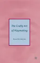The Crafty Art of Playmaking - Alan Ayckbourn