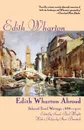 Edith Wharton Abroad. Selected Travel Writings, 1888-1920 - Edith Wharton