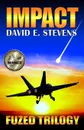 Impact. Fuzed Trilogy Book 1 - David E Stevens