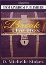 Break the Box. A Message of Hope and Inspiration Volume 1 - D.  Michelle Stokes