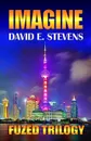 Imagine. Fuzed Trilogy Book 2 - David E Stevens